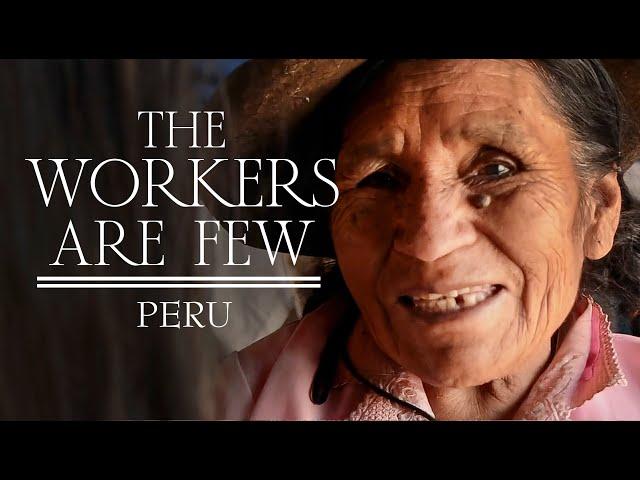 The Workers Are Few (2018) | Peru | HeartCry Films