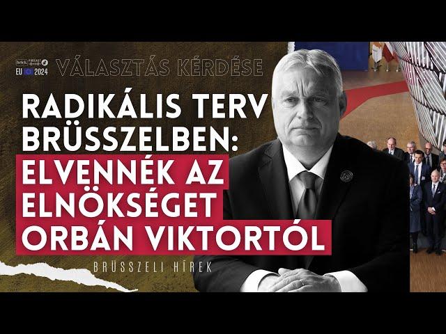Radikális terv Brüsszelben: elvennék az elnökséget Orbán Viktortól és Magyarországtól | Választás