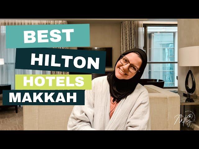 Best Hilton Hotels in Makkah from Experience | Muslim Travel Girl