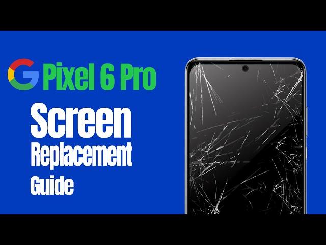 Google Pixel 6 Pro LCD Touch Screen Replacement