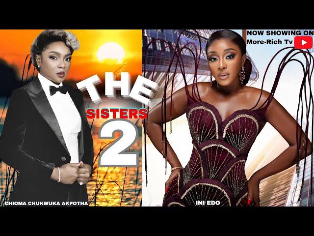 THE SISTERS COMPLETE MOVIE SEASON 2- INI EDO, CHIOMA CHUKWUKA (new movie) 2025 Latest Nigerian Movie