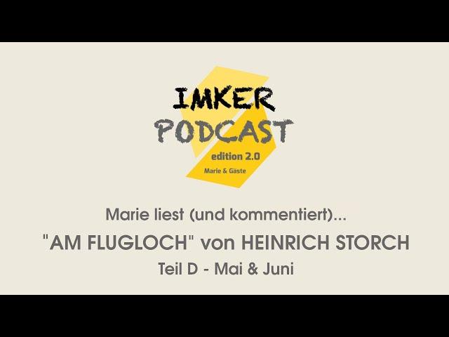 IMKERPODCAST - Marie liest (und kommentiert)... "Am Flugloch" v. Heinrich Storch, Teil D: Mai & Juni