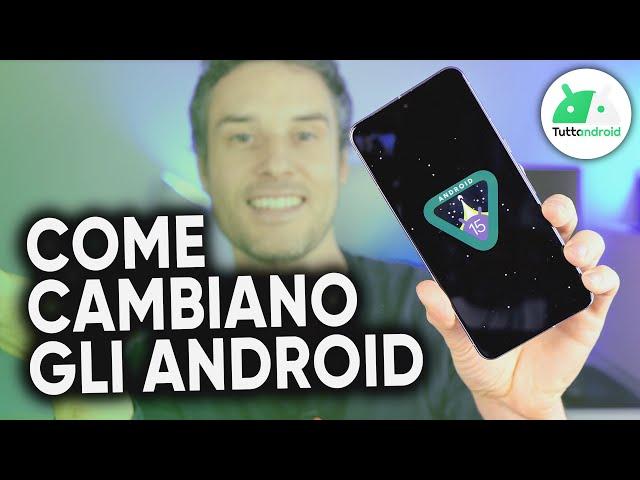 ANDROID 15 è QUI! Ecco TUTTE LE NOVITÀ più un discorsetto...