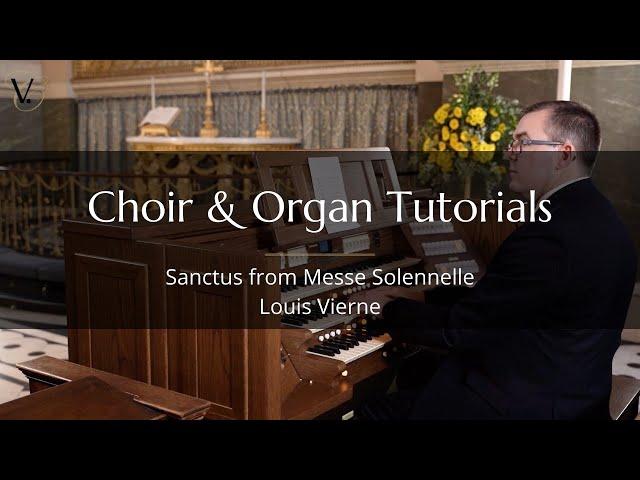 Sanctus from Messe Solennelle – Louis Vierne (Choir and Organ Tutorial)