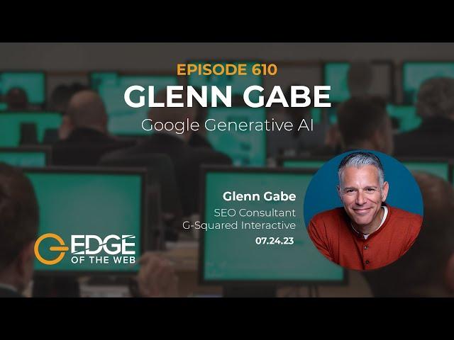 610 | EDGE Cuts | Google Generative AI w/ Glenn Gabe