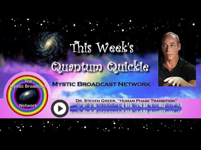 Quantum Quickie with Dr. Steven Greer, "Human Phase Transition"