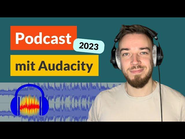 Podcast aufnehmen und schneiden mit Audacity: Tutorial 2023