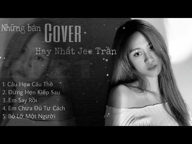 Những Bản cover gây nghiện 2021 || Jee Trần