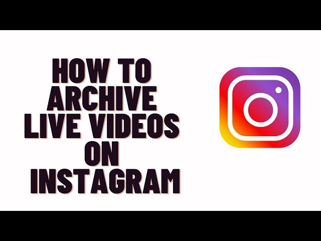 How to archive live videos on Instagram,how to archive ig live