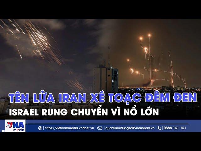 Tên lửa Iran xé toạc màn đêm,Israel rung chuyển vì nổ lớn;Mỹ điều thêm quân, ứng phó với Iran
