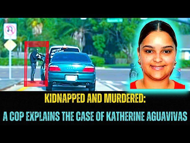 Kidnapped and Murdered: A Cop Explains the Case of Katherine Aguavivas