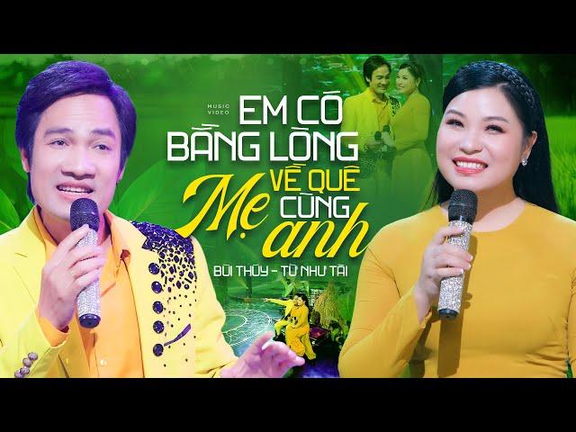 Tuyệt Phẩm Song Ca - Em Có Bằng Lòng Về Quê Mẹ Cùng Anh - Từ Như Tài ft Bùi Thúy [MV Official]