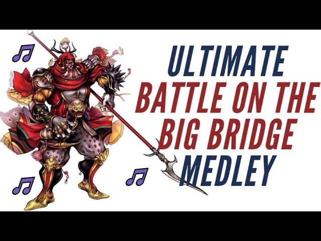 The ULTIMATE Battle on the Big Bridge (Gilgamesh) Medley