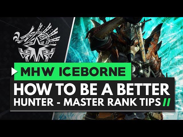 Monster Hunter World Iceborne | How to Be A Better Hunter - Master Rank Tips