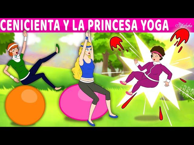 Cenicienta y La Princesa Yoga | Cuentos infantiles para dormir en Español