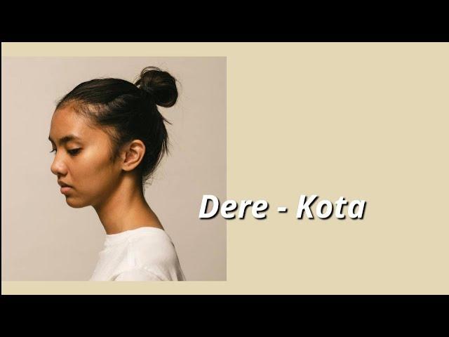 Dere -  Kota (lyrics/ lirik)