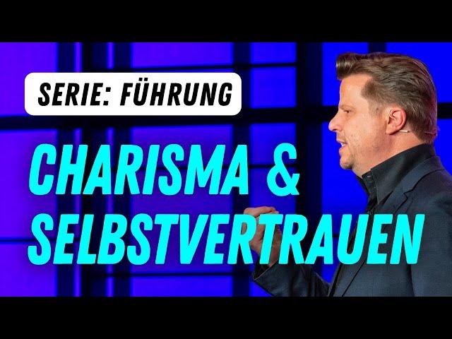 Führungskräfte: Charisma & Selbstvertrauen aufbauen