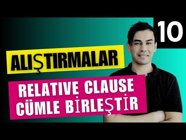 İngilizce İki Cümleyi Birleştirip Tek Uzun Cümle Kurma (Relative Clauses)