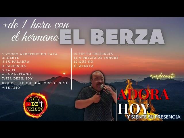 HERMANO EL BERZA + de 1 Hora de #alabanzasgitanas PARA #orar