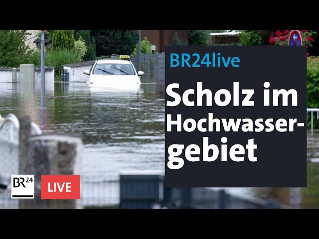 Hochwasser in Bayern: Olaf Scholz im Hochwassergebiet | BR24live