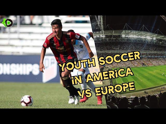 WHY US YOUTH SOCCER DEVELOPMENT IS FAR BEHIND EUROPE