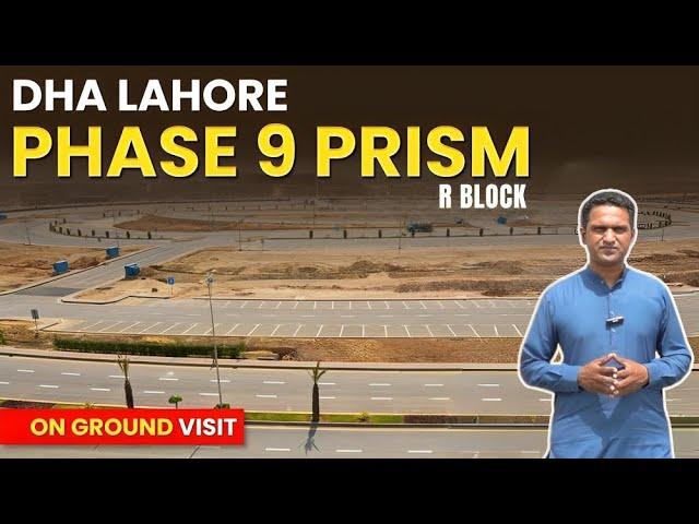 DHA Lahore Phase 9 Prism R Block | Latest Plot Prices & Development Update | Street-Wise Tour
