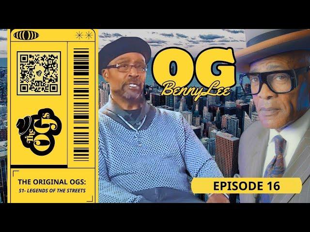 THE ORIGINAL OGs (Episode 16) -- Benny Lee | The Original OGs Exclusive