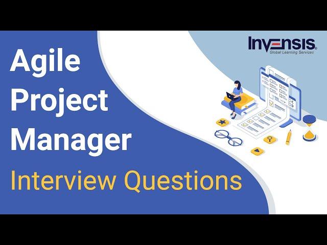 Top 50 Agile Project Manager Interview Questions and Answers | Invensis Learning