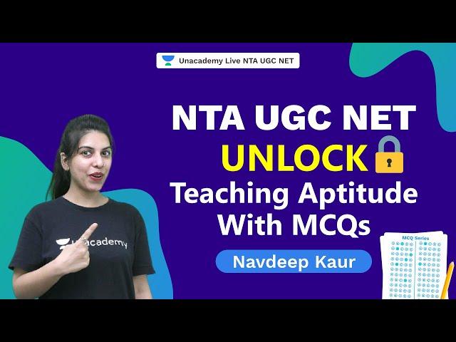 Unlock Teaching Aptitude with MCQs | Navdeep Kaur | NTA UGC NET | Unacademy Live