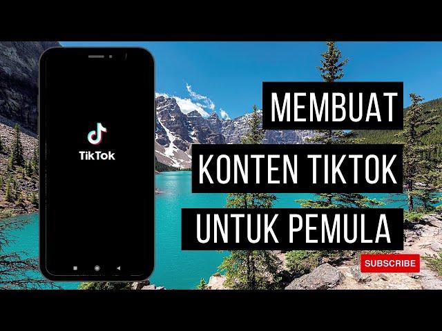 Cara Membuat Konten TikTok untuk Pemula