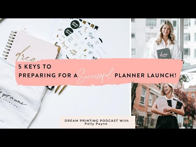 5 Keys To Preparing For A Successful Planner Launch!