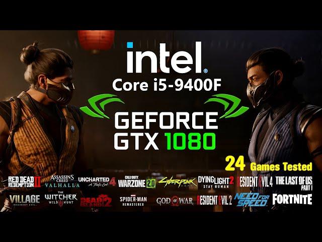 Core i5 9400F  | GTX 1080  | Test in 24 Games