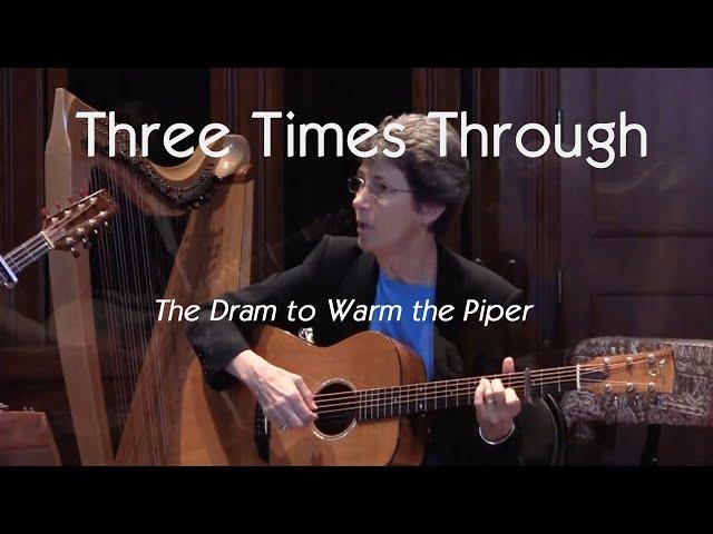 Dram to Warm the Piper - Three Times Through