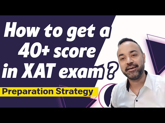 XAT Exam | How to get a 40+ score in XAT exam? | Preparation Strategy