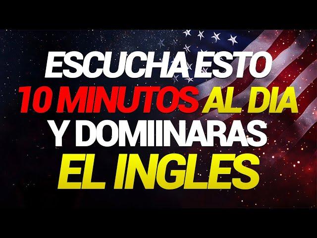  ESCUCHA ESTO 10 MINUTOS CADA DÍA Y ENTENDERÁS EL INGLÉS   APRENDER INGLÉS RÁPIDO 