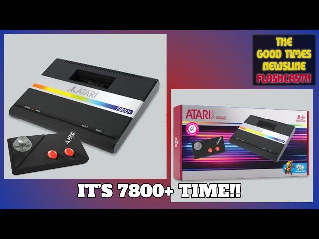 BREAKING: ATARI announces the 7800+! Good Times Newsline Flashcast 08/20/24