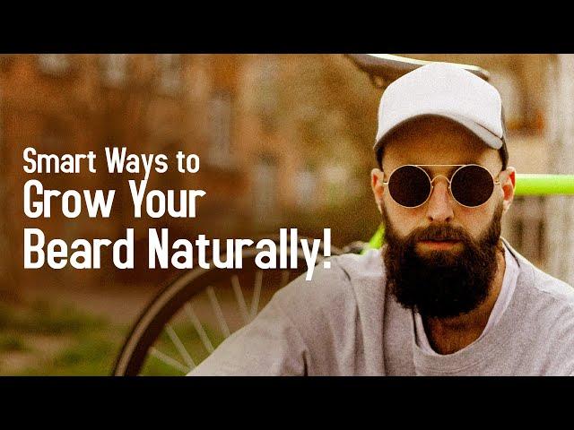 Smart Ways to Grow Your Beard Naturally!