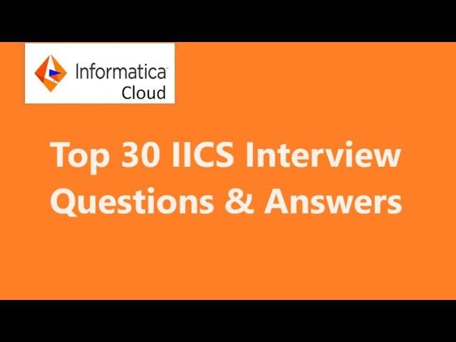 Top 30 IICS interview questions and answers | Informatica cloud interview questions full video #iics