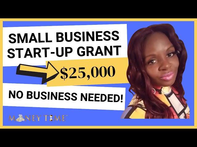 $25,000 Small Business Start-up Grant: No Business Required, Quick and Simple Application!