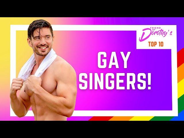 Top 10 GAY singers (in my opinion)!