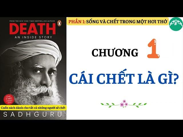 CHƯƠNG 1 - CÁI CHẾT LÀ GÌ || Sách DEATH an inside story || SADHGURU