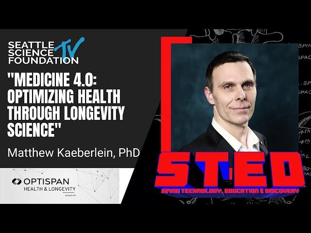 Medicine 4.0: Optimizing health through longevity science – Matthew Kaeberlein, PhD