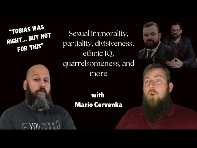 "Tobias was right?": Sexual sin, partiality, divisiveness, ethnic IQ, & more — w/ Mario Cervenka