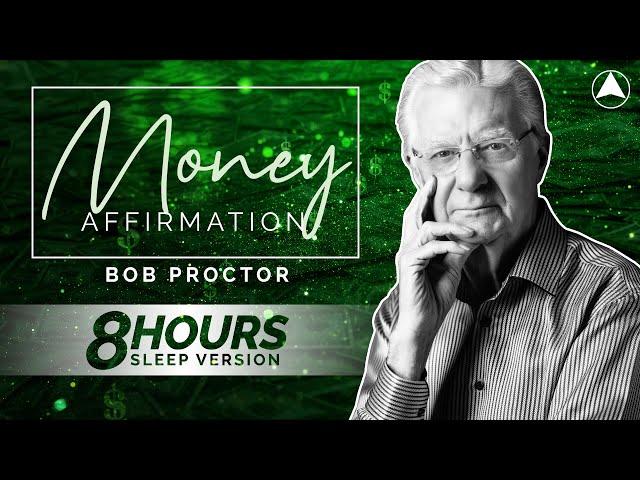 MONEY AFFIRMATION (8 Hours)  Bob Proctor  LISTEN ALL NIGHT!!!