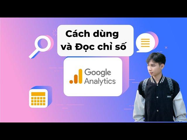 Cách Đọc và Phân tích Chỉ số Google Analytics Chi tiết nhất