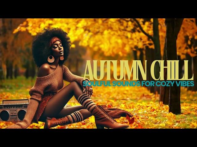 Autumn Chill | Soulful Sounds for Cozy Vibes