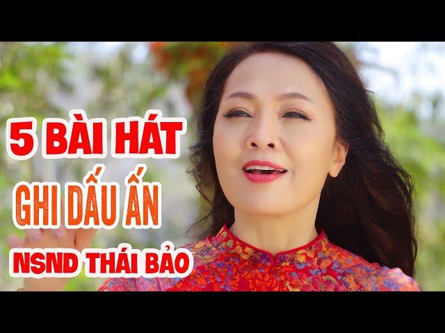 5 Bài Hát Ghi Dấu Ấn NSND Thái Bảo - Vết Chân Tròn Trên Cát, Thời Hoa Đỏ, Thăm Bến Nhà Rồng