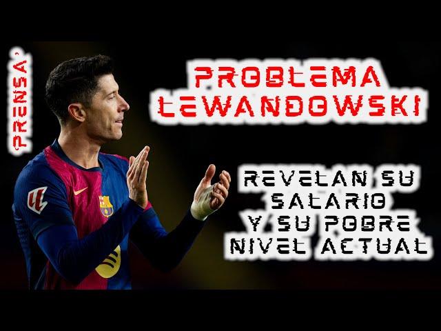 ¡REVELAN SALARIO! #LEWANDOWSKI es el PROBLEMA del #BARCELONA 