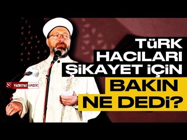 Türk Hacılar Suudilere Şikayet Edildi mi? Ali Erbaş Nihayet Konuştu