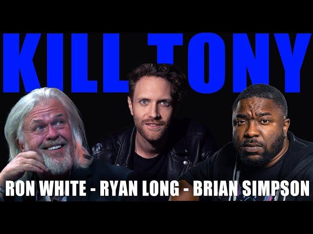 KILL TONY #575 - RON WHITE + BRIAN SIMPSON + RYAN LONG